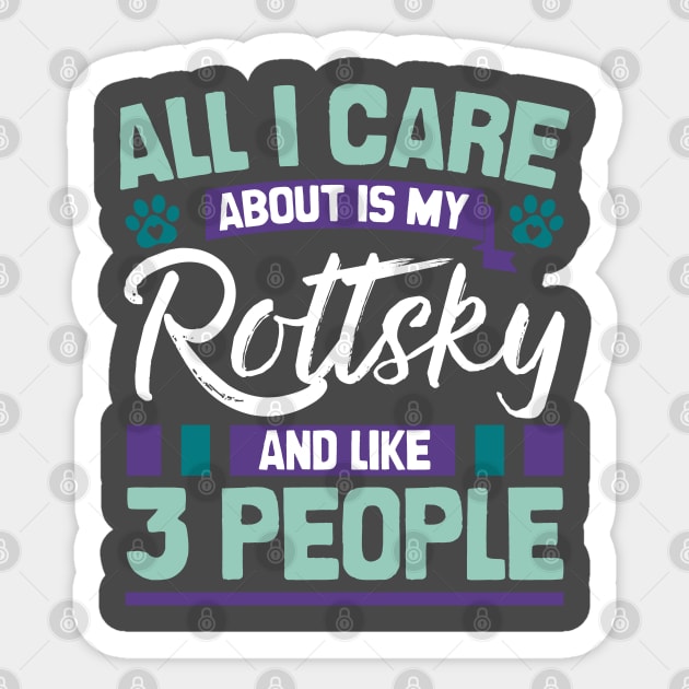 All I Care About Is My Rottsky And Like 3 People Sticker by Shopparottsky